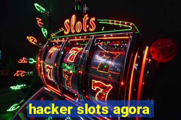 hacker slots agora